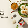 From Pickles to Chutney Pudi to Everyday Snacks